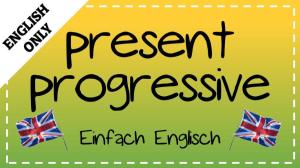 Cover: the present progressive - grammar tutorial | Einfach Englisch