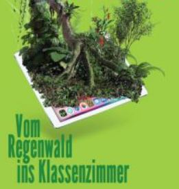 Cover: Vom Regenwald ins Klassenzimmer