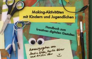 Cover: Making Aktivitäten mit Kindern und Jugendlichen - Handbuch zum kreativen digitalen Gestalten