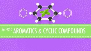 Cover: Aromatics & Cyclic Compounds: Crash Course Chemistry