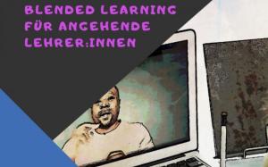 Cover: Blended learning - ein Leitfaden / Schule in der digitalen Welt
