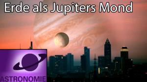 Cover: Wenn die Erde ein Mond von Jupiter wäre