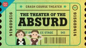 Cover: Beckett, Ionesco, and the Theater of the Absurd: Crash Course Theater #45