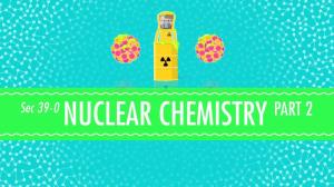 Cover: Nuclear Chemistry Part 2 - Fusion and Fission: Crash Course Chemistry #39