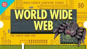 Cover: The World Wide Web: Crash Course Computer Science #30