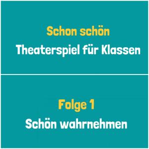 Cover: Schön wahrnehmen - interaktives Klassentheater