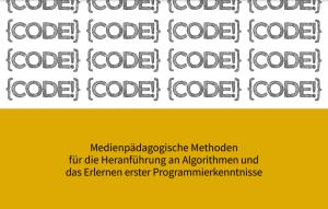 Cover: Medienpädagogische Methoden für die Heranführung an Algorithmen und das Erlernen erster Programmierkenntnisse