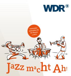 Cover: WDR-Musikvermittlung: Jazz macht Ah!